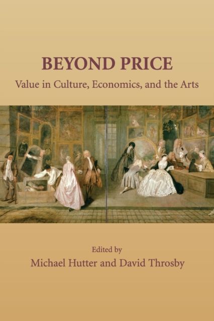 Beyond Price : Value in Culture, Economics, and the Arts