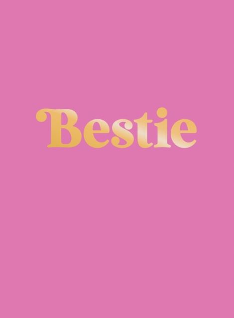 Bestie : The Perfect Gift to Celebrate Your BFF