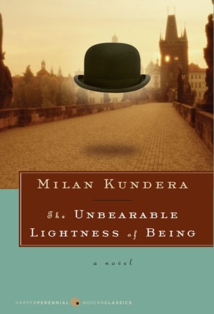 The Unbearable Lightness of Being : A Novel