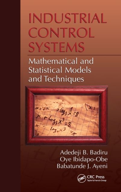 Industrial Control Systems : Mathematical and Statistical Models and Techniques