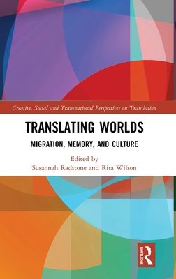 Translating Worlds : Migration, Memory, and Culture