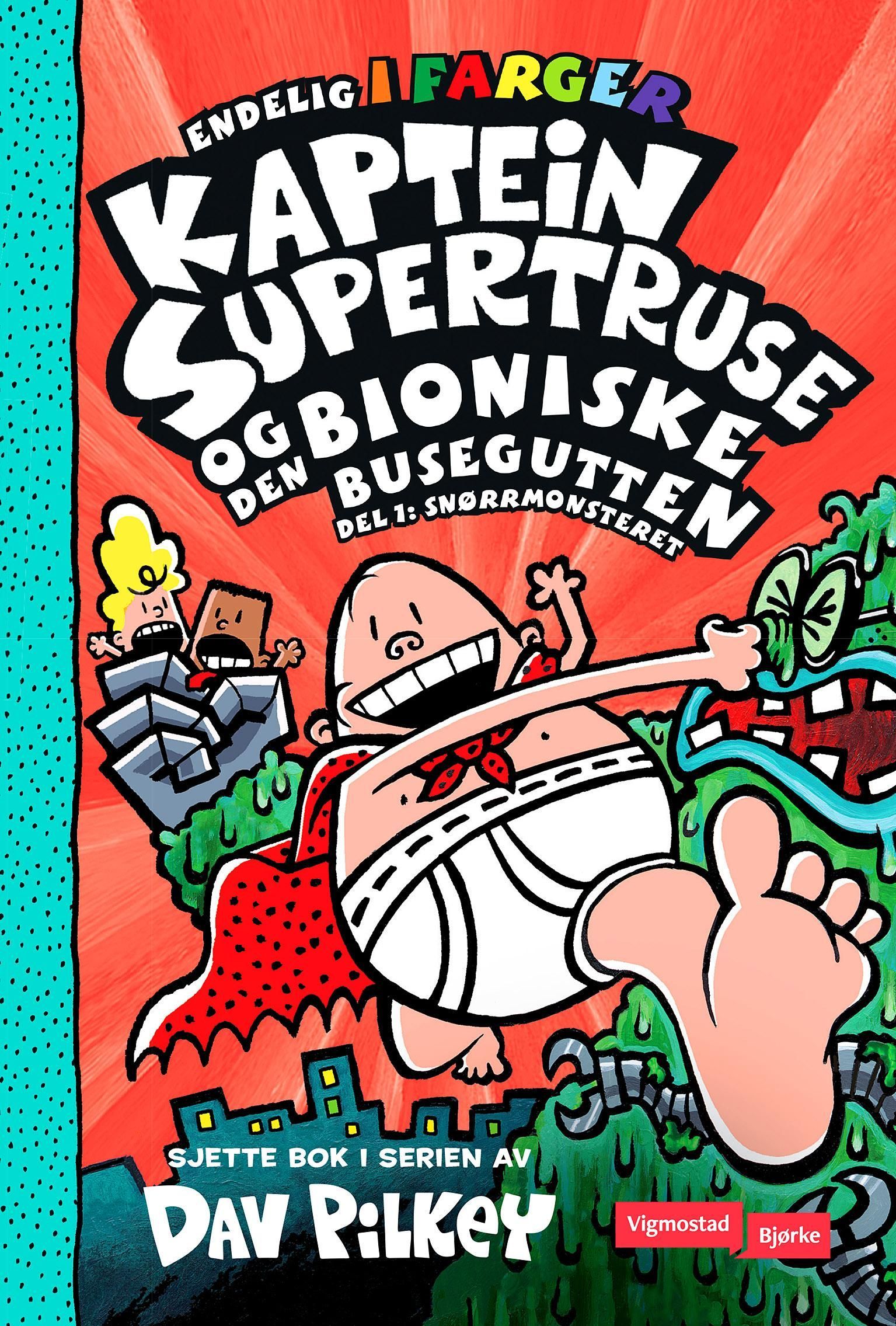 Kaptein Supertruse og den bioniske busegutten. Del 1. Snørrmonsteret