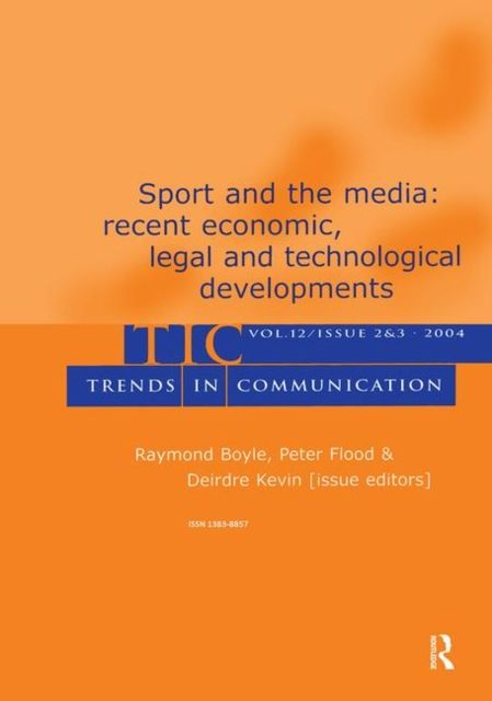 Sport and the Media : Recent Economic, Legal, and Technological Developments:a Special Double Issue of trends in Communication