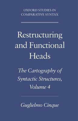 Restructuring and Functional Heads : The Cartography of Syntactic Structures Volume 4