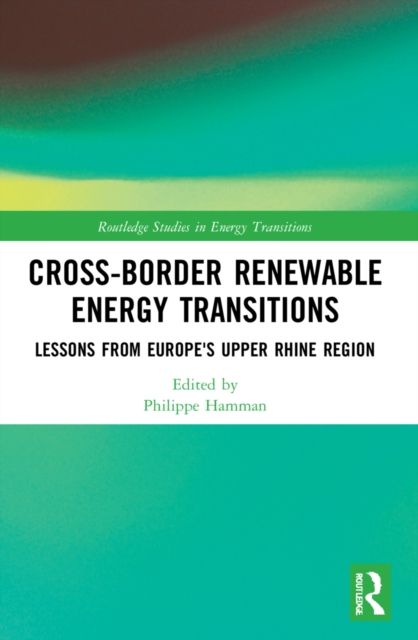 Cross-Border Renewable Energy Transitions : Lessons from Europe's Upper Rhine Region