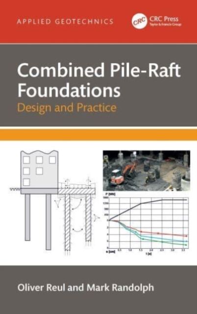 Combined Pile-Raft Foundations : Design and Practice