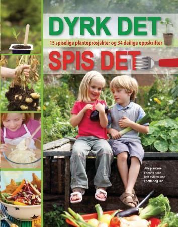 Dyrk det, spis det