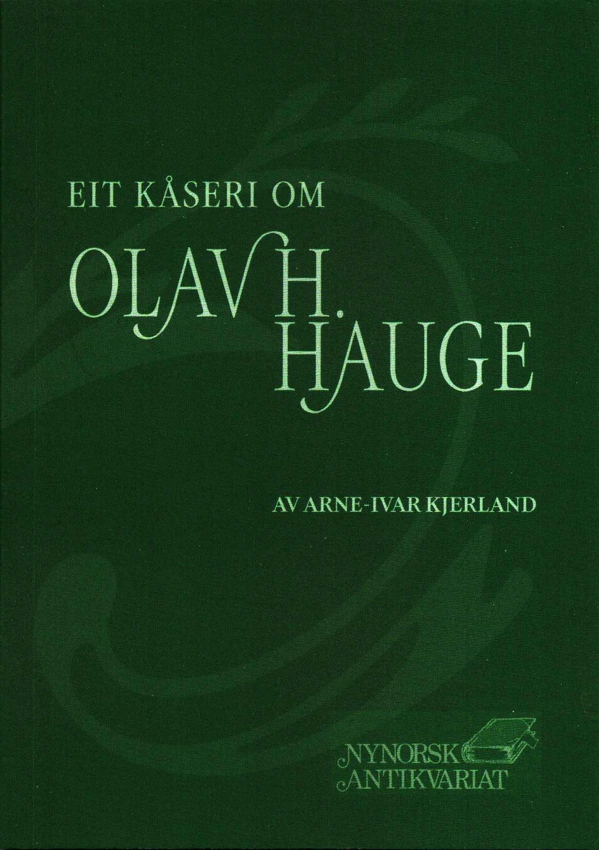 Eit kåseri om Olav H. Hauge : til Knut Hamre på 70-årsdagen den 3. mars 2022