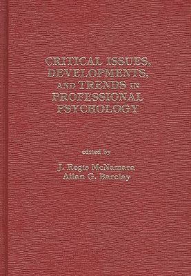 Critical Issues, Developments, and Trends in Professional Psychology : Volume 1