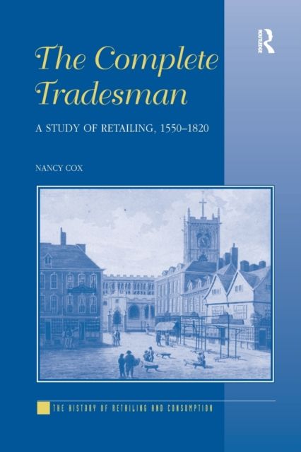 The Complete Tradesman : A Study of Retailing, 1550–1820