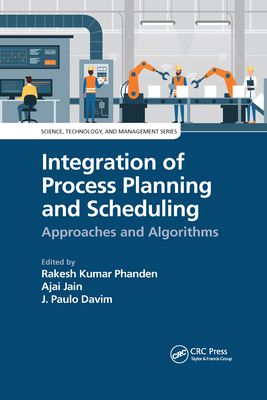 Integration of Process Planning and Scheduling : Approaches and Algorithms