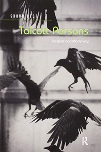 Talcott Parsons : Despair and Modernity