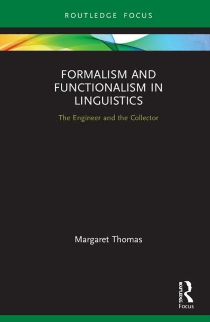 Formalism and Functionalism in Linguistics : The Engineer and the Collector