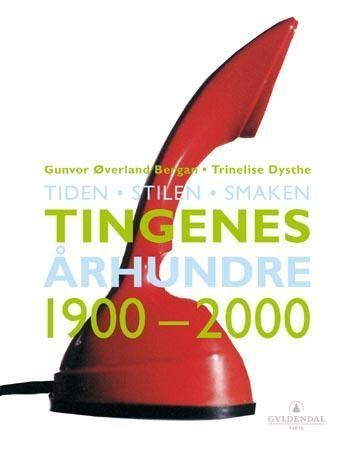 Tingenes århundre : 1900-2000 : tiden, stilen, smaken