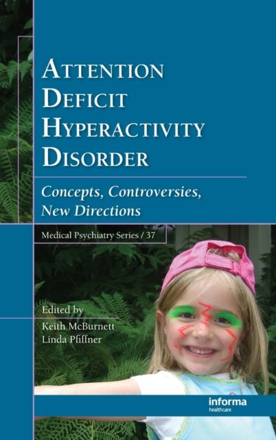 Attention Deficit Hyperactivity Disorder : Concepts, Controversies, New Directions