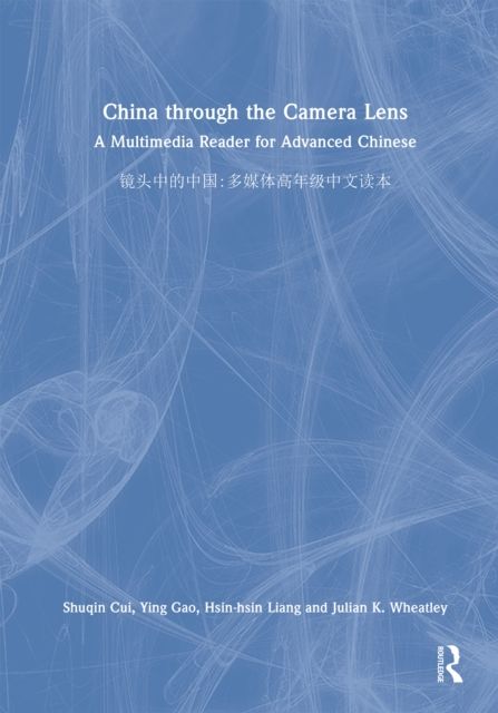 China through the Camera Lens ?????? : A Multimedia Reader for Advanced Chinese ??????????