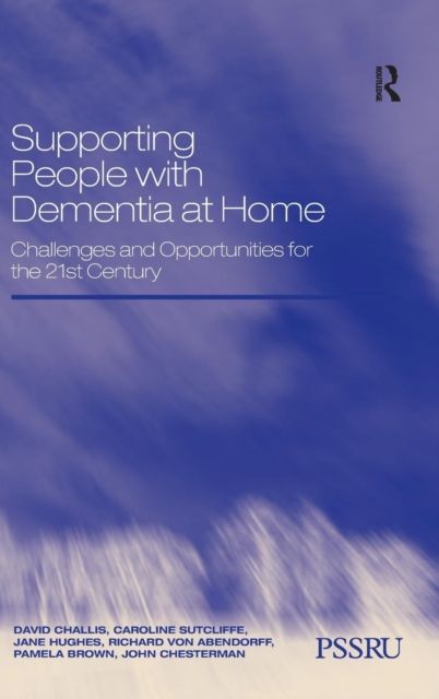 Supporting People with Dementia at Home : Challenges and Opportunities for the 21st Century