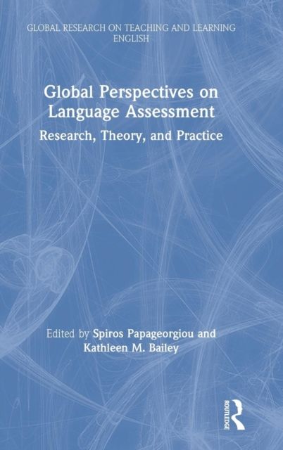 Global Perspectives on Language Assessment : Research, Theory, and Practice