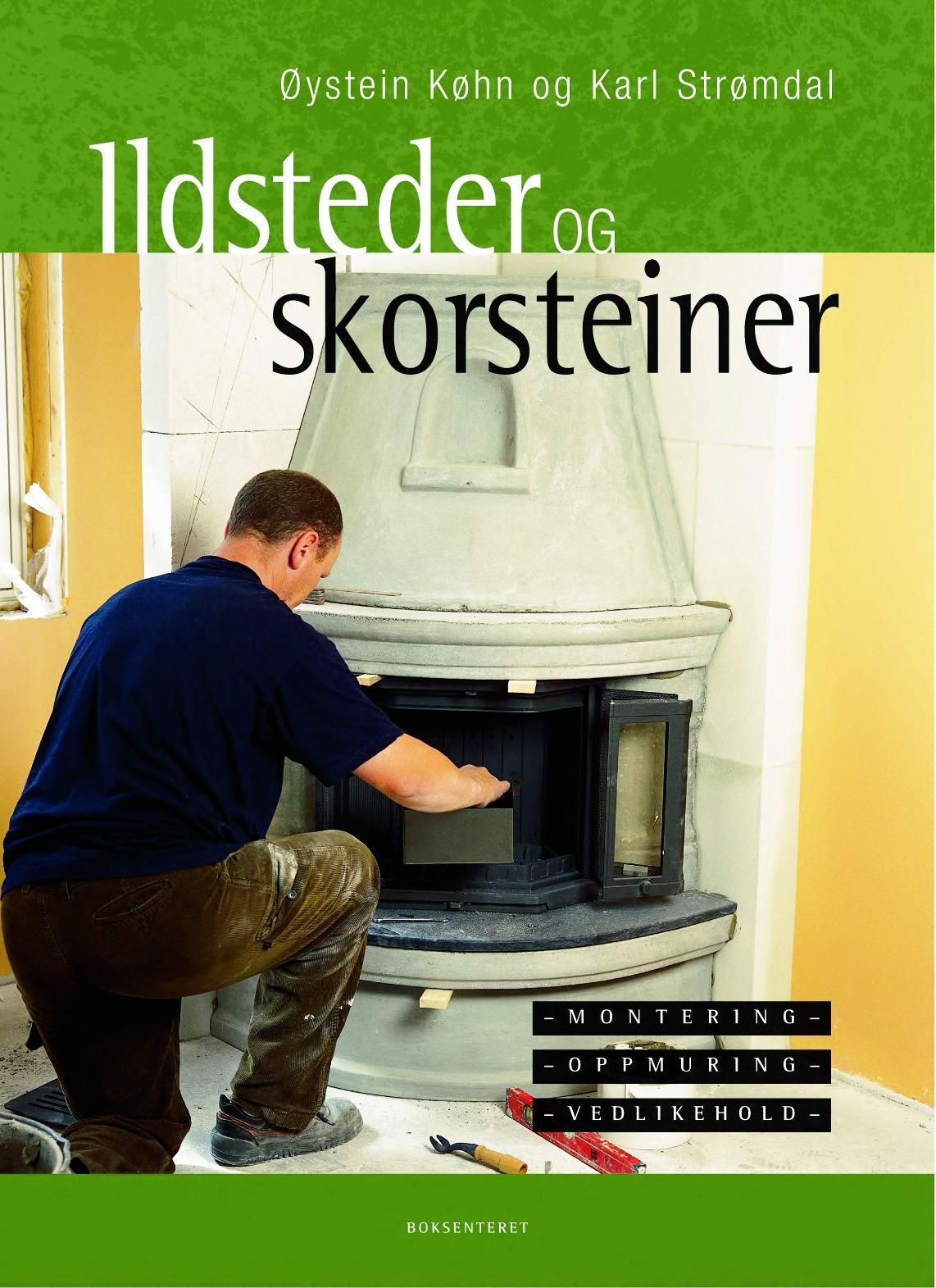 Ildsteder og skorsteiner : montering, oppmuring, vedlikehold
