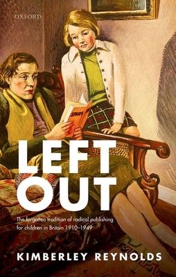 Left Out : The forgotten tradition of radical publishing for children in Britain 1910–1949