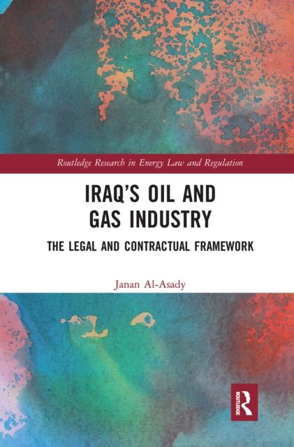 Iraq’s Oil and Gas Industry : The Legal and Contractual Framework
