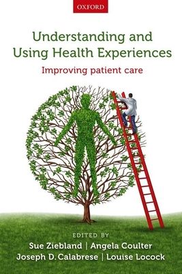 Understanding and Using Health Experiences : Improving patient care