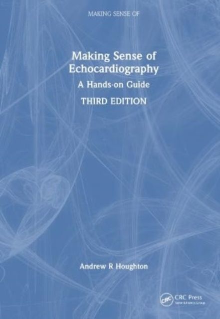 Making Sense of Echocardiography : A Hands-on Guide