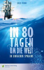 In 80 Tagen um die Welt : in Einfacher Sprache