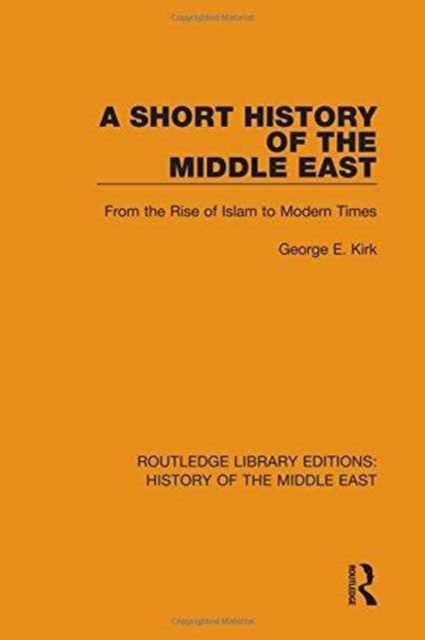 A Short History of the Middle East : From the Rise of Islam to Modern Times
