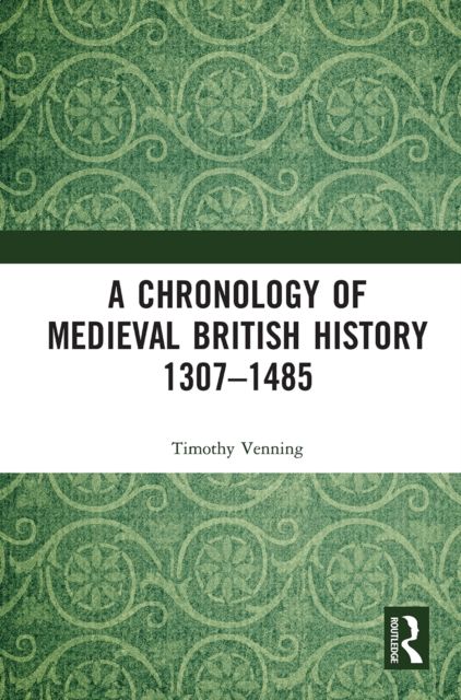 A Chronology of Medieval British History : 1307–1485