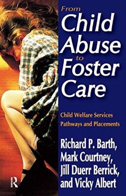 From Child Abuse to Foster Care : Child Welfare Services Pathways and Placements