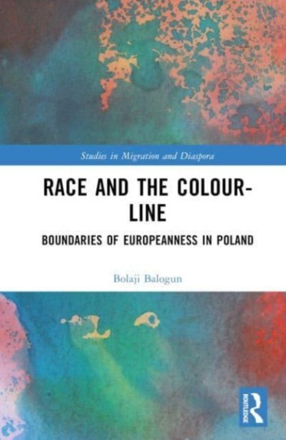Race and the Colour-Line : The Boundaries of Europeanness in Poland