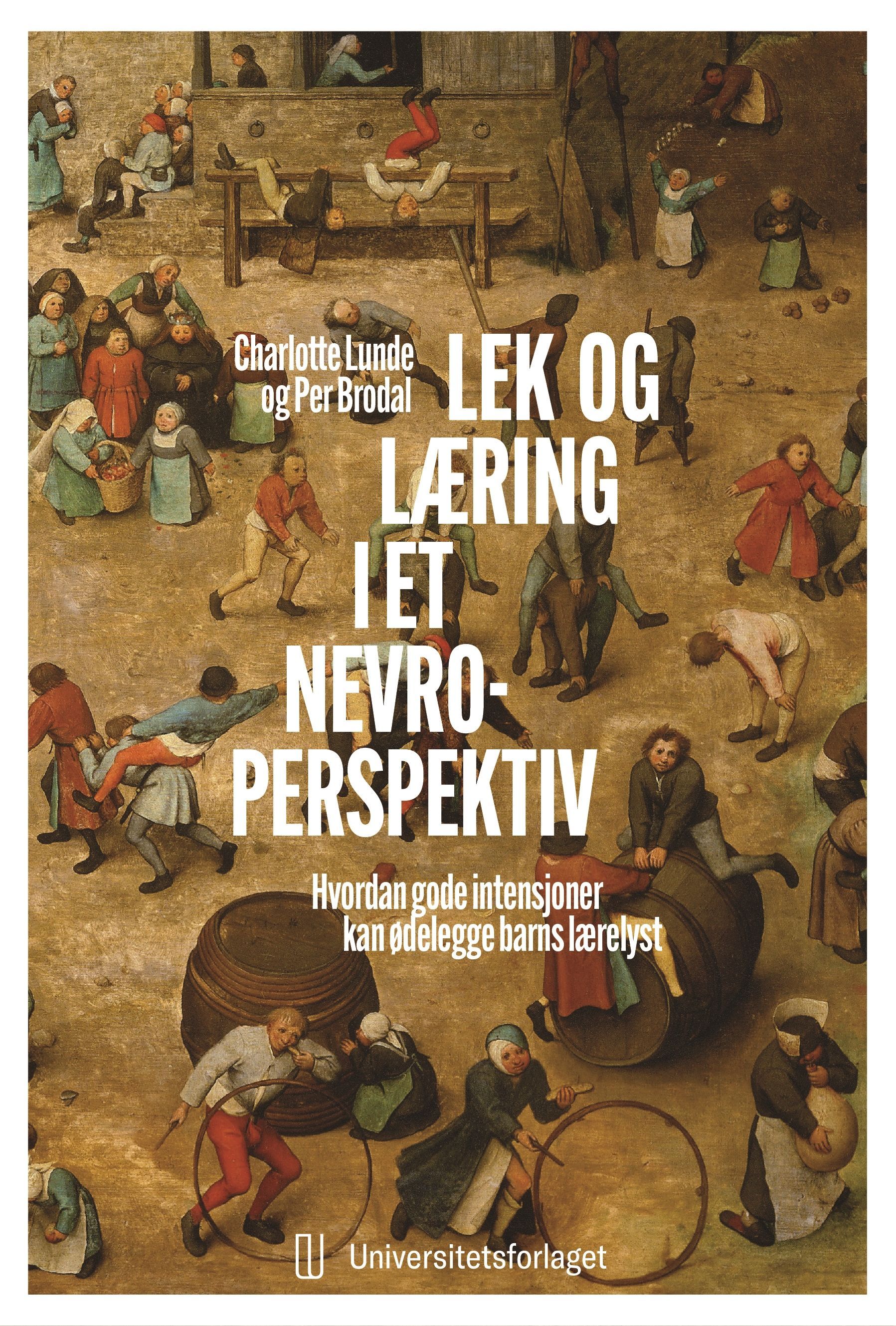 Lek og læring i et nevroperspektiv : hvordan gode intensjoner kan ødelegge barns lærelyst