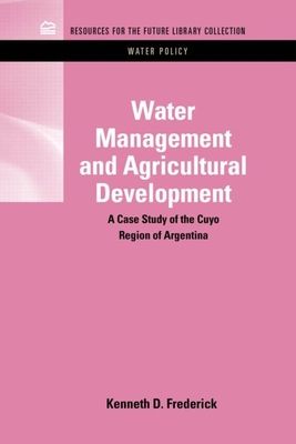 Water Management and Agricultural Development : A Case Study of the Cuyo Region of Argentina