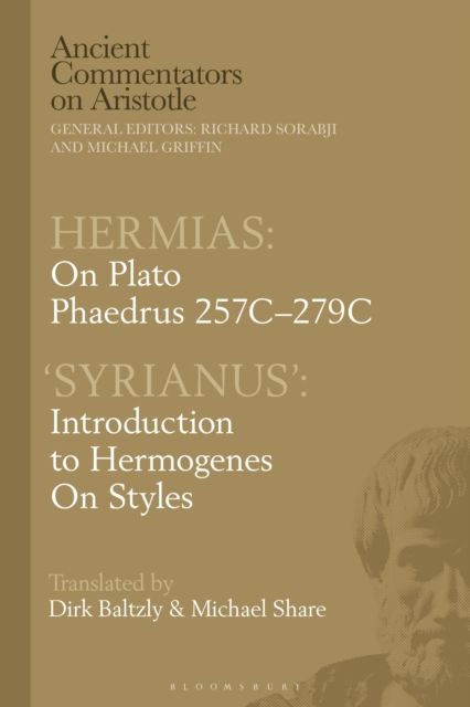 Hermias: On Plato Phaedrus 257C-279C, with ‘Syrianus’ : Introduction to Hermogenes on Styles