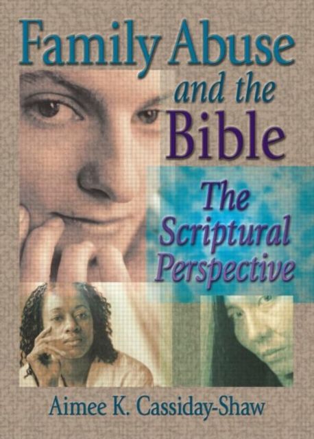 Family Abuse and the Bible : The Scriptural Perspective