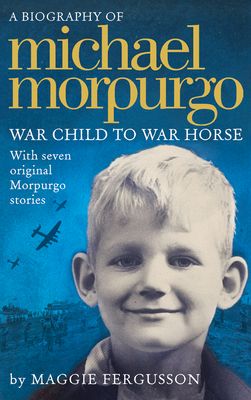 Michael Morpurgo : War Child to War Horse