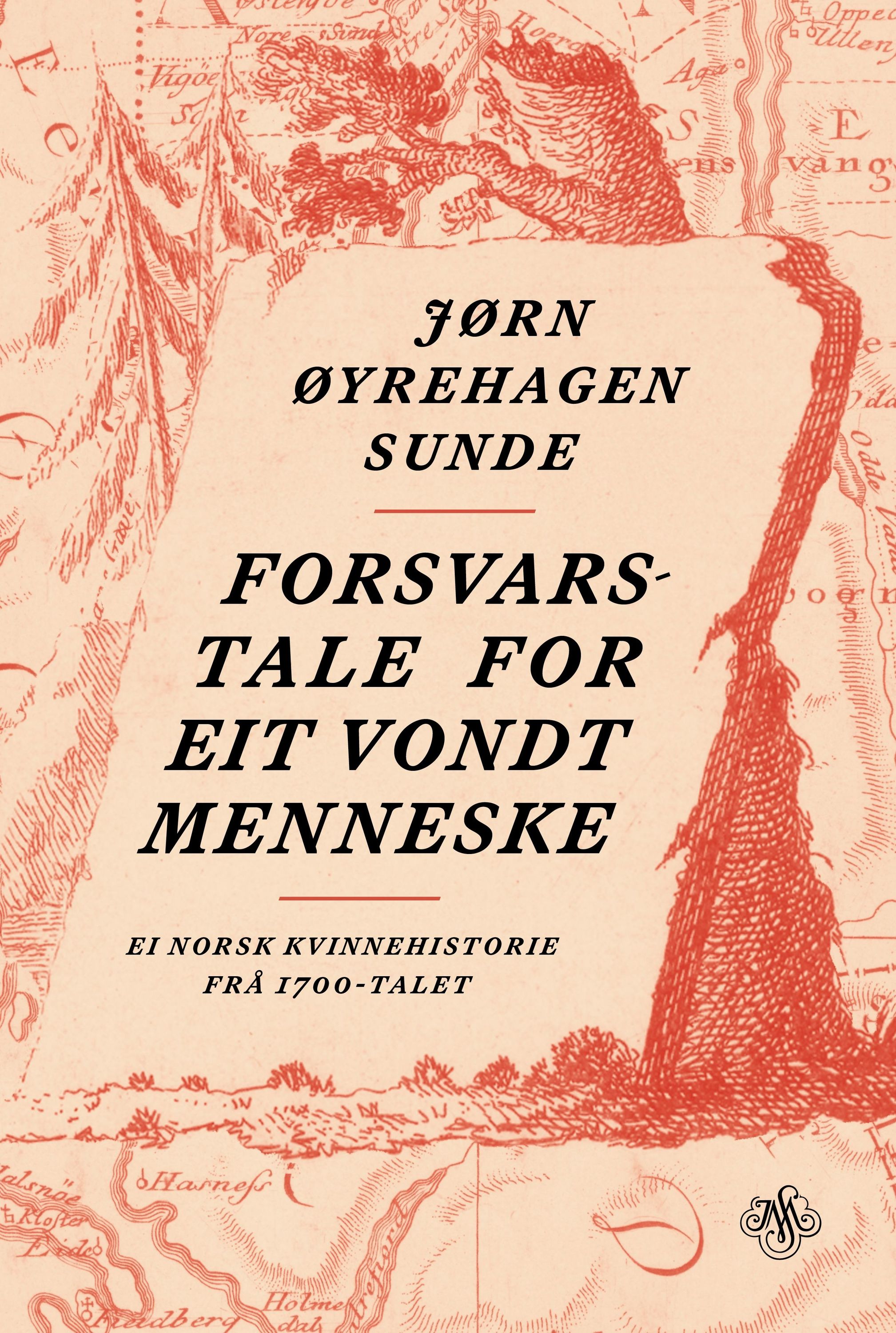 Forsvarstale for eit vondt menneske : ei norsk kvinnehistorie frå 1700-talet