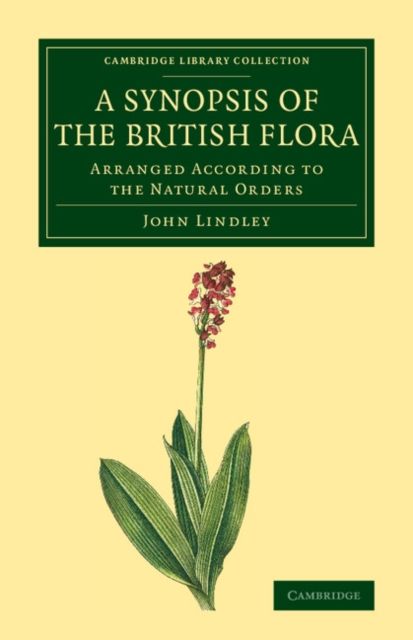 A Synopsis of the British Flora : Arranged According to the Natural Orders