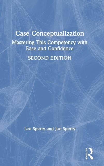 Case Conceptualization : Mastering This Competency with Ease and Confidence