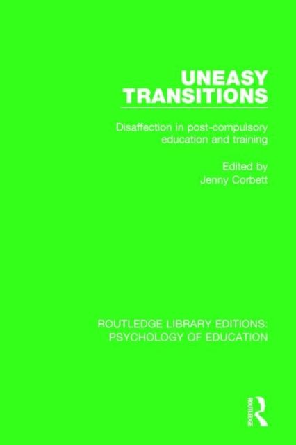 Uneasy Transitions : Disaffection in Post-Compulsory Education and Training