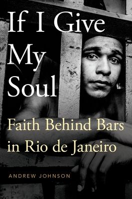 If I Give My Soul : Faith Behind Bars in Rio de Janeiro