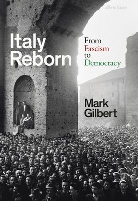 Italy reborn : from fascism to democracy
