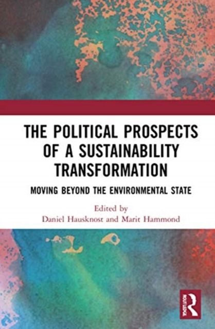 The Political Prospects of a Sustainability Transformation : Moving Beyond the Environmental State
