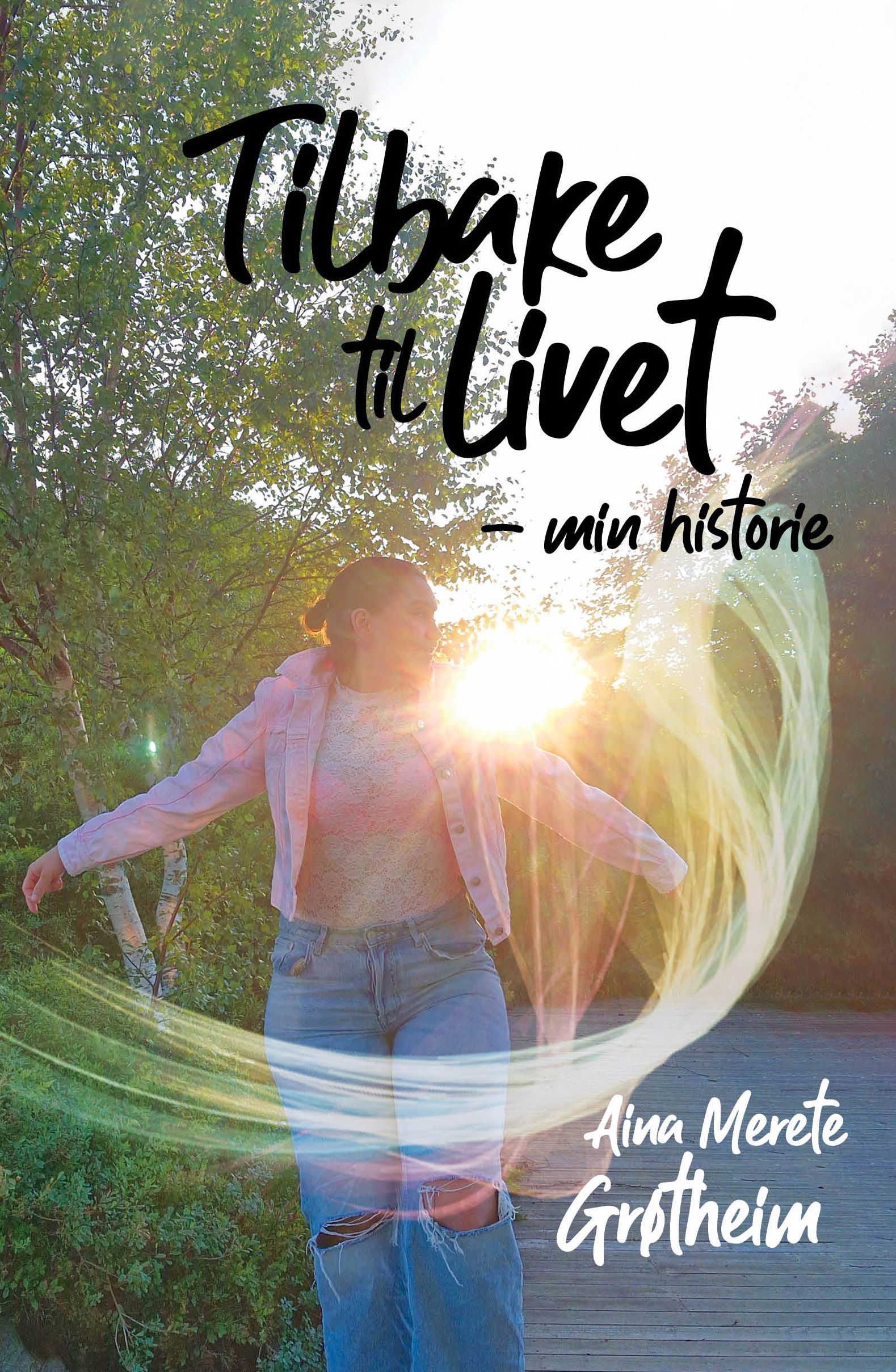 Tilbake til livet : min historie