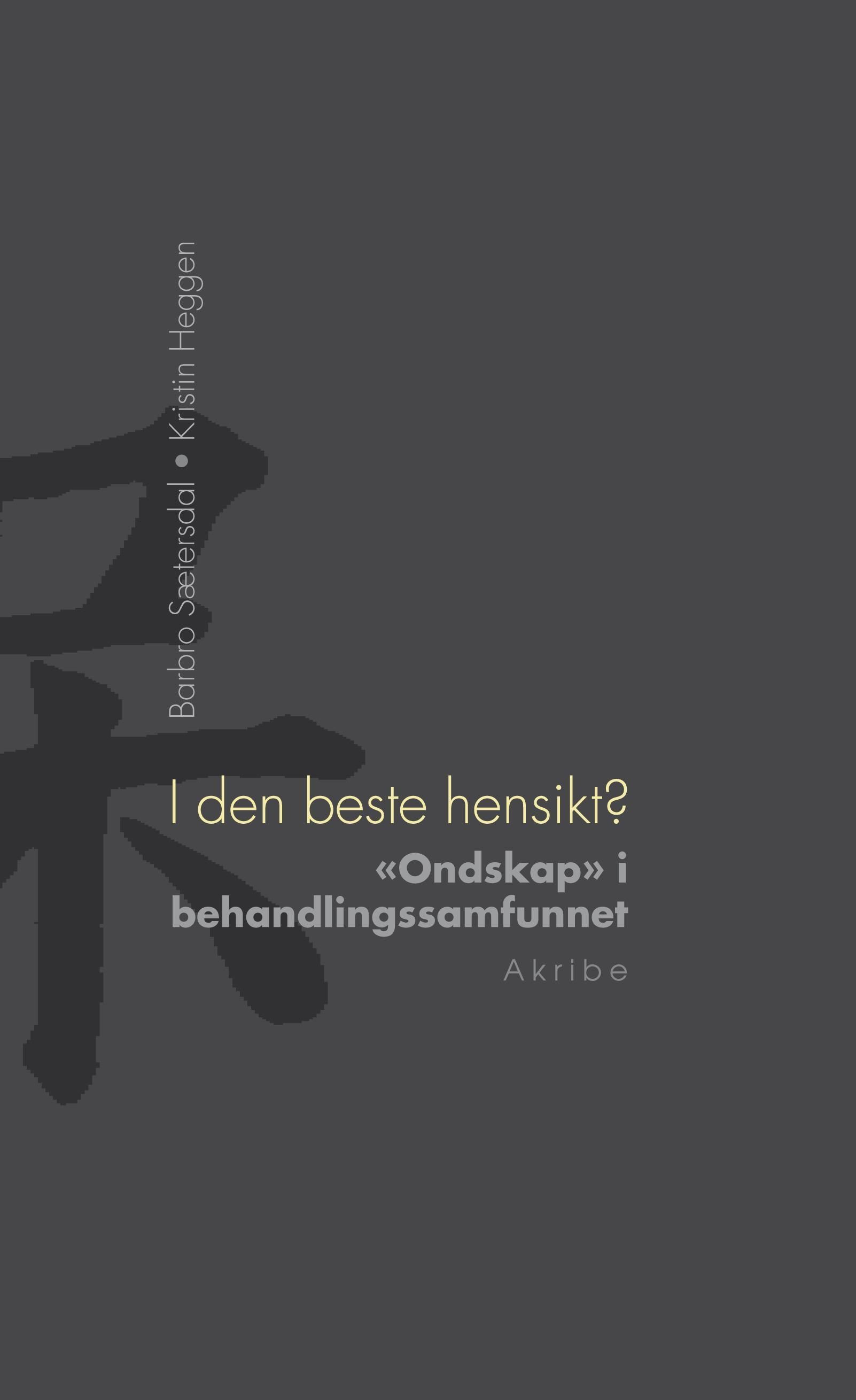 I den beste hensikt? : "ondskap" i behandlingssamfunnet
