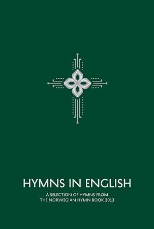Hymns in English : a selection of hymns from the Norwegian hymn book 2013