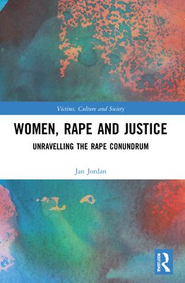 Women, Rape and Justice : Unravelling the Rape Conundrum