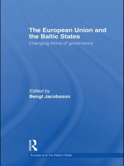 The European Union and the Baltic States : Changing Forms of Governance