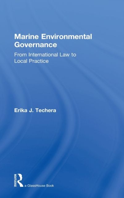 Marine Environmental Governance : From International Law to Local Practice
